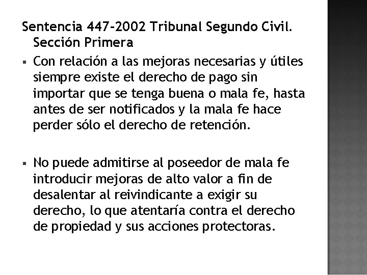 Sentencia 447 -2002 Tribunal Segundo Civil. Sección Primera § Con relación a las mejoras