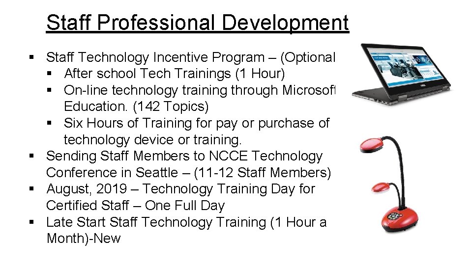 Staff Professional Development § Staff Technology Incentive Program – (Optional) § After school Tech