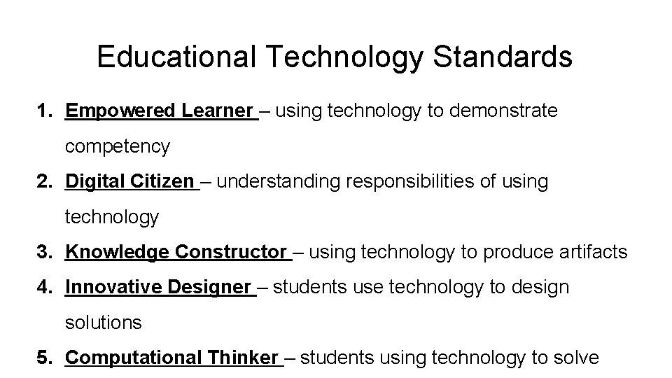 Educational Technology Standards 1. Empowered Learner – using technology to demonstrate competency 2. Digital