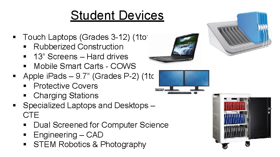 Student Devices § Touch Laptops (Grades 3 -12) (1 to 1) § Rubberized Construction