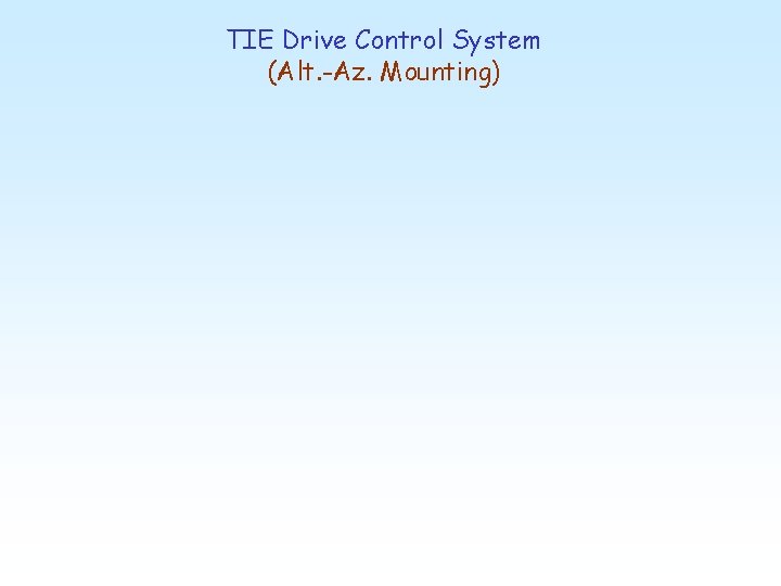 TIE Drive Control System (Alt. -Az. Mounting) 