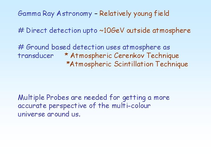Gamma Ray Astronomy – Relatively young field # Direct detection upto ~10 Ge. V
