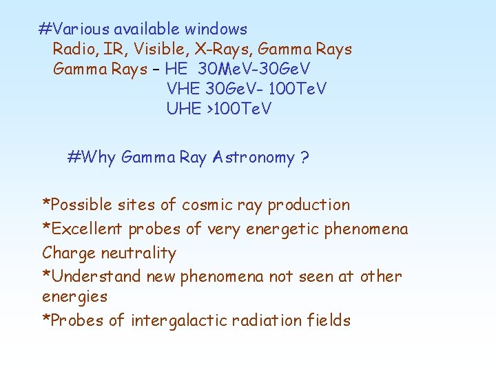 #Various available windows Radio, IR, Visible, X-Rays, Gamma Rays – HE 30 Me. V-30