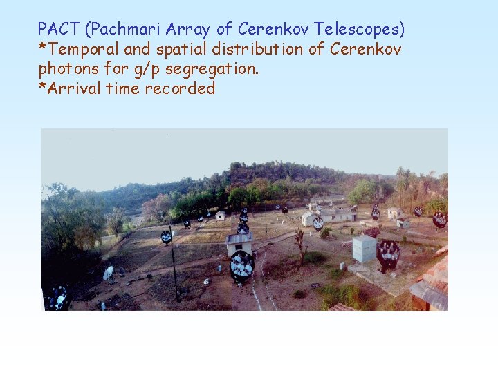 PACT (Pachmari Array of Cerenkov Telescopes) *Temporal and spatial distribution of Cerenkov photons for