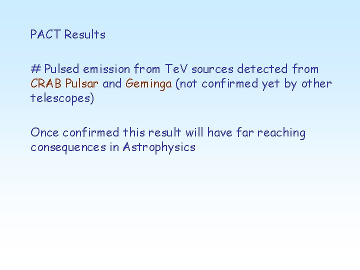 PACT Results # Pulsed emission from Te. V sources detected from CRAB Pulsar and