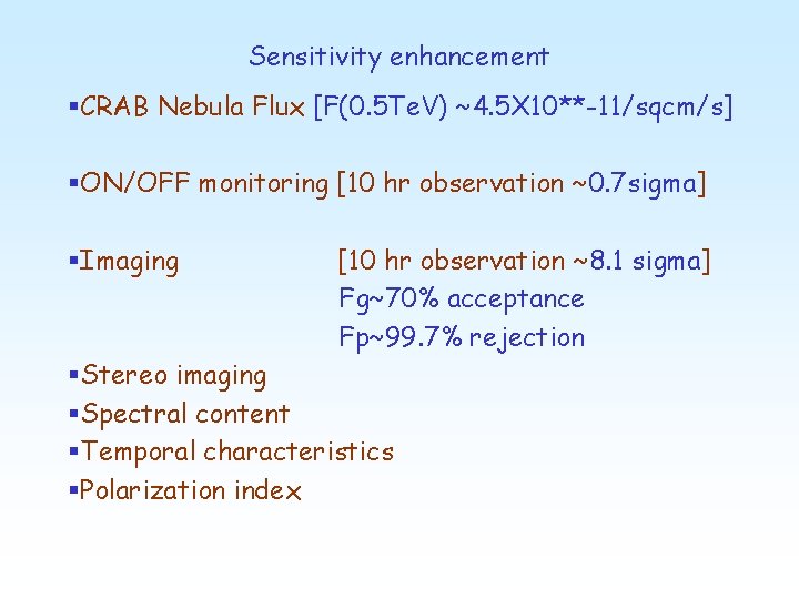 Sensitivity enhancement §CRAB Nebula Flux [F(0. 5 Te. V) ~4. 5 X 10**-11/sqcm/s] §ON/OFF