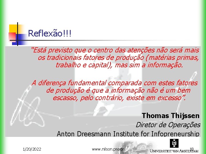 Reflexão!!! “Está previsto que o centro das atenções não será mais os tradicionais fatores