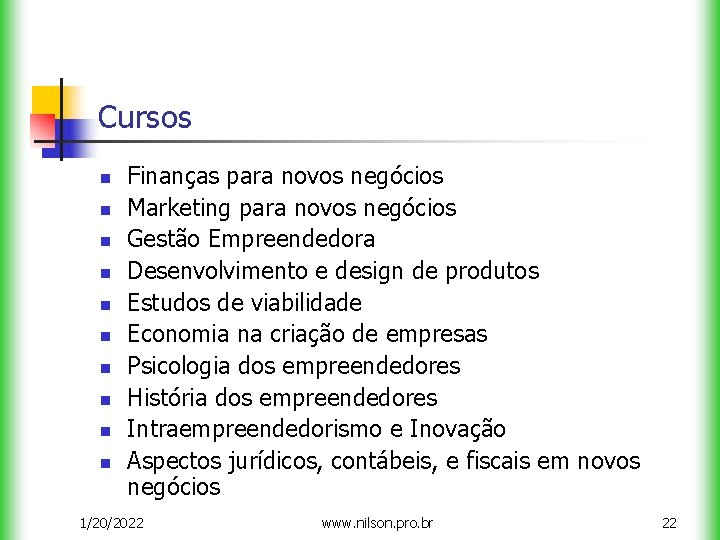 Cursos n n n n n Finanças para novos negócios Marketing para novos negócios