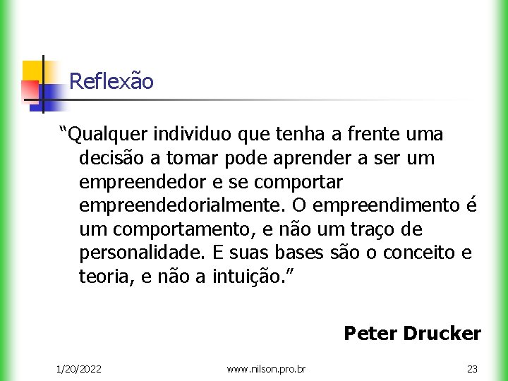 Reflexão “Qualquer individuo que tenha a frente uma decisão a tomar pode aprender a