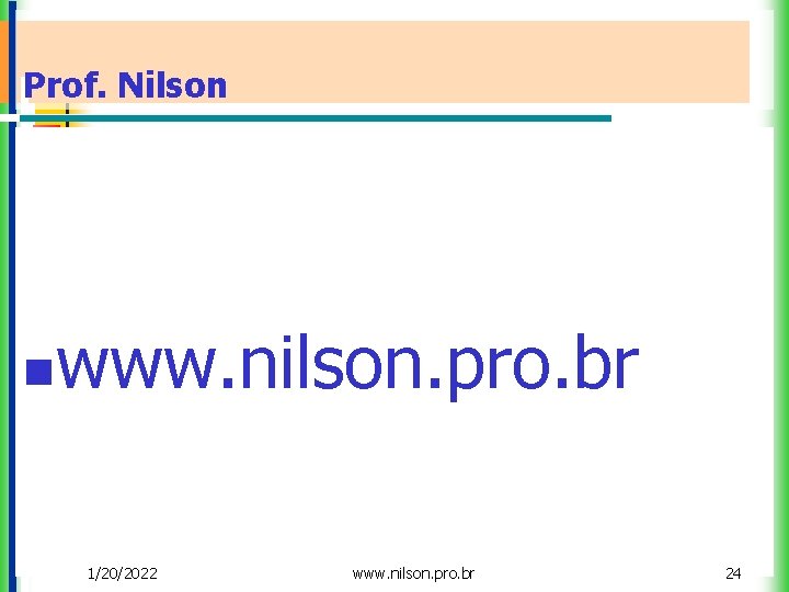 Prof. Nilson n www. nilson. pro. br 1/20/2022 www. nilson. pro. br 24 