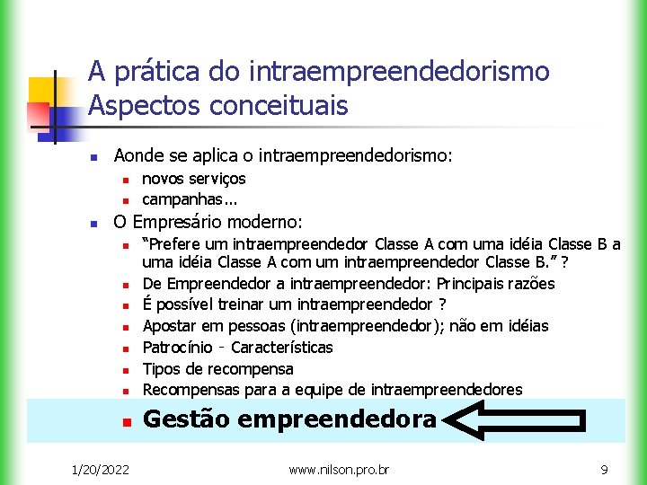 A prática do intraempreendedorismo Aspectos conceituais n Aonde se aplica o intraempreendedorismo: n novos