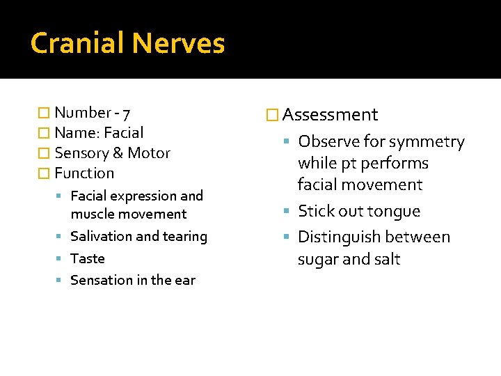 Cranial Nerves � Number - 7 � Name: Facial � Sensory & Motor �