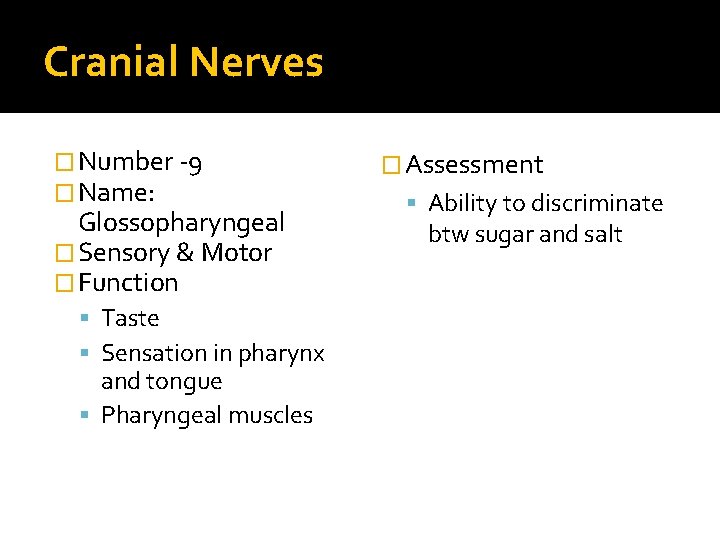 Cranial Nerves � Number -9 � Name: Glossopharyngeal � Sensory & Motor � Function