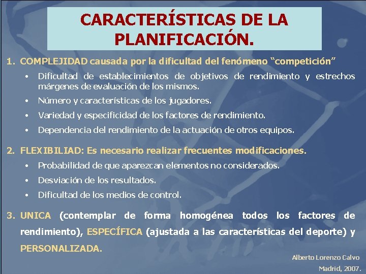 CARACTERÍSTICAS DE LA PLANIFICACIÓN. 1. COMPLEJIDAD causada por la dificultad del fenómeno “competición” •