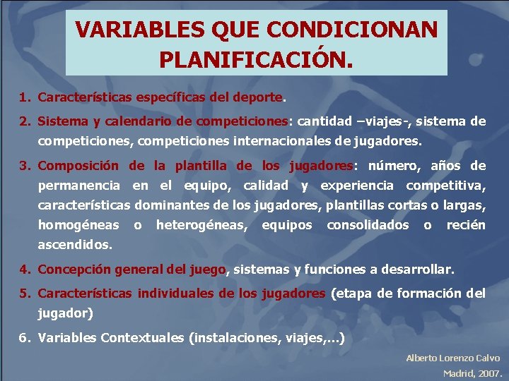 VARIABLES QUE CONDICIONAN PLANIFICACIÓN. 1. Características específicas del deporte. 2. Sistema y calendario de