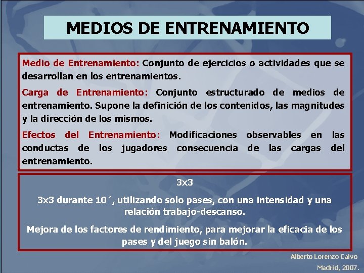 MEDIOS DE ENTRENAMIENTO Medio de Entrenamiento: Conjunto de ejercicios o actividades que se desarrollan
