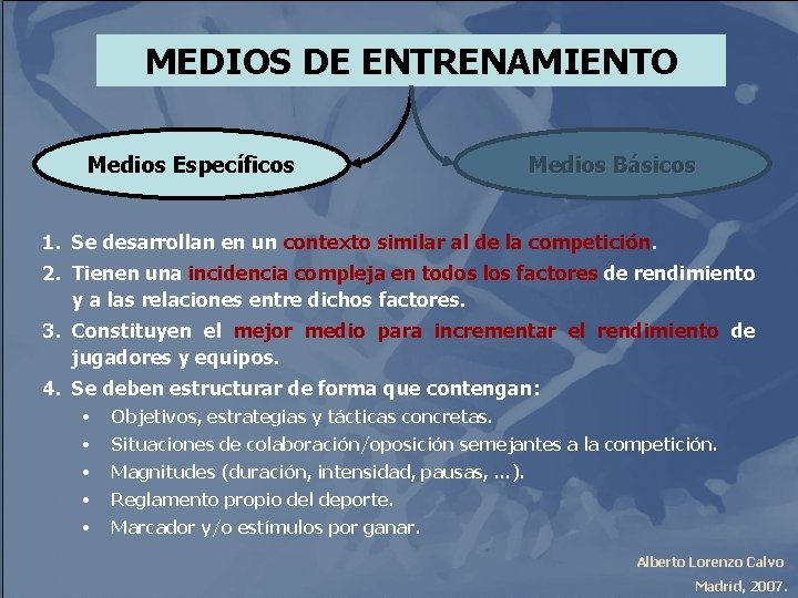 MEDIOS DE ENTRENAMIENTO Medios Específicos Medios Básicos 1. Se desarrollan en un contexto similar