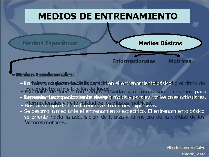 MEDIOS DE ENTRENAMIENTO Medios Específicos Medios Básicos Informacionales Motrices • • Medios Condicionales: •