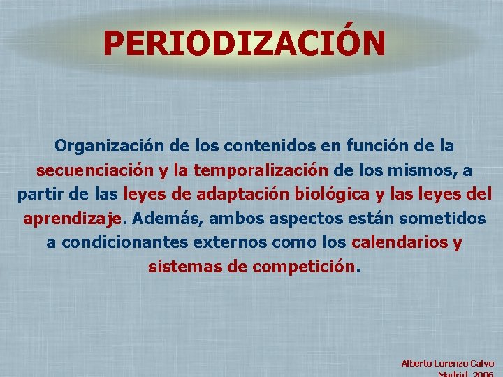 PERIODIZACIÓN Organización de los contenidos en función de la secuenciación y la temporalización de