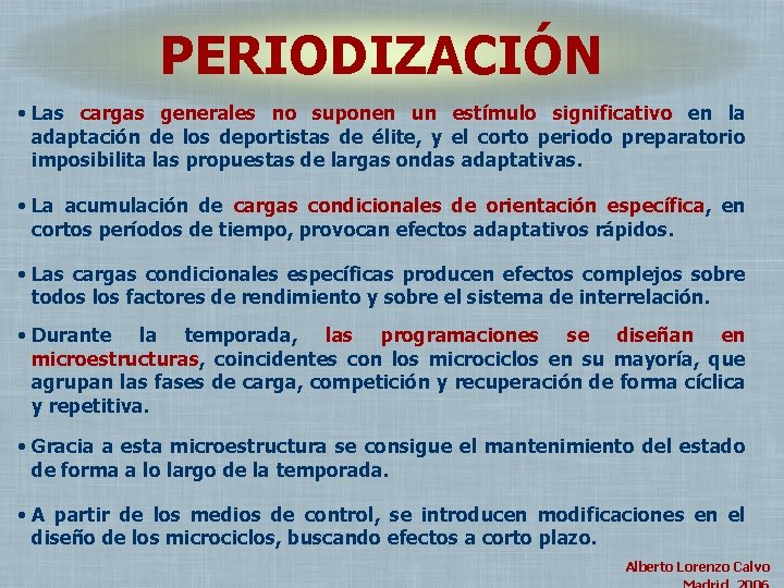 PERIODIZACIÓN • Las cargas generales no suponen un estímulo significativo en la adaptación de