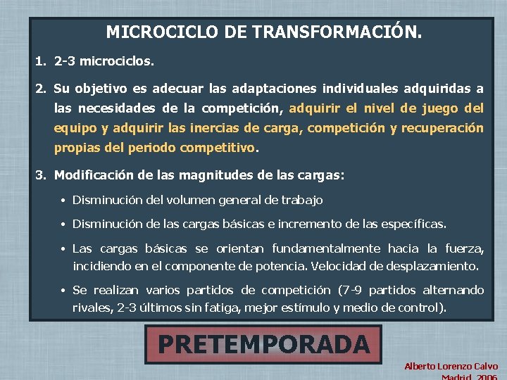 MICROCICLO DE ADAPTACIÓN 1. 2 -3 microciclos. PERIODO DE TRANSFORMACION MICROCICLO DE TRANSFORMACIÓN. (2