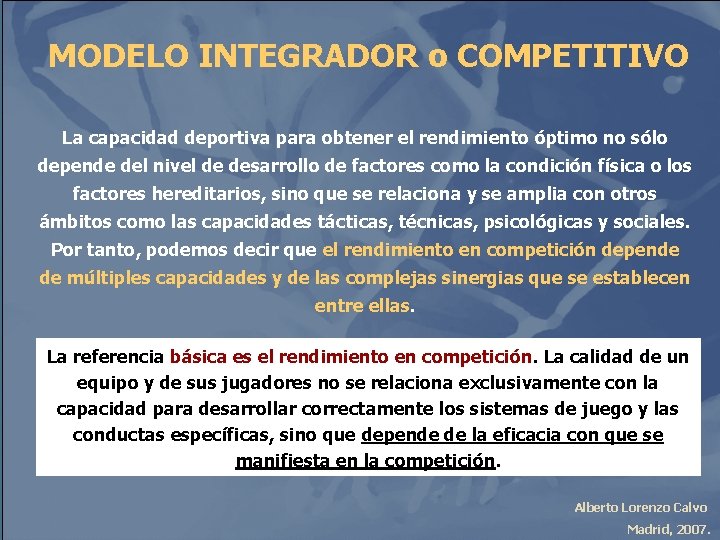 MODELO INTEGRADOR o COMPETITIVO La capacidad deportiva para obtener el rendimiento óptimo no sólo