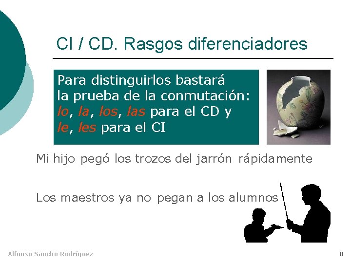 CI / CD. Rasgos diferenciadores Para distinguirlos bastará la prueba de la conmutación: lo,