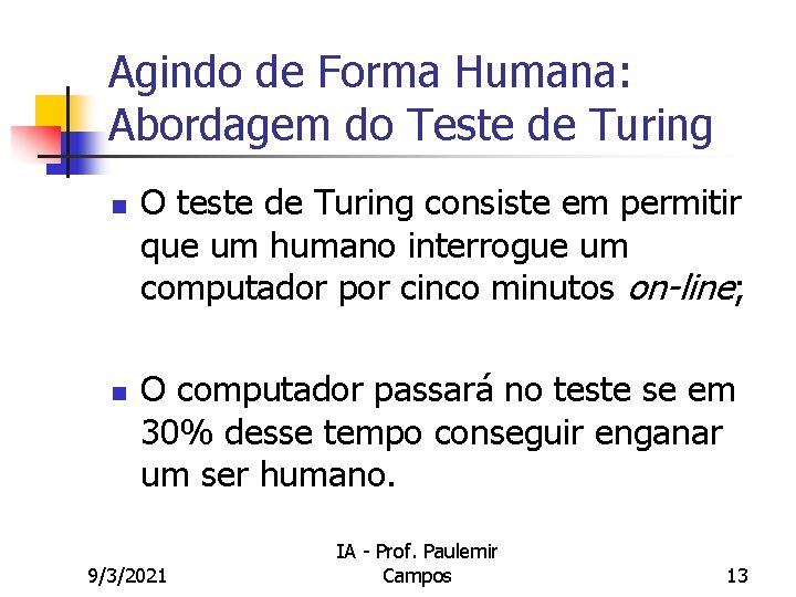 Agindo de Forma Humana: Abordagem do Teste de Turing n n O teste de