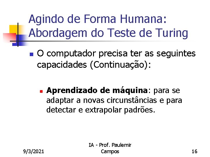 Agindo de Forma Humana: Abordagem do Teste de Turing n O computador precisa ter