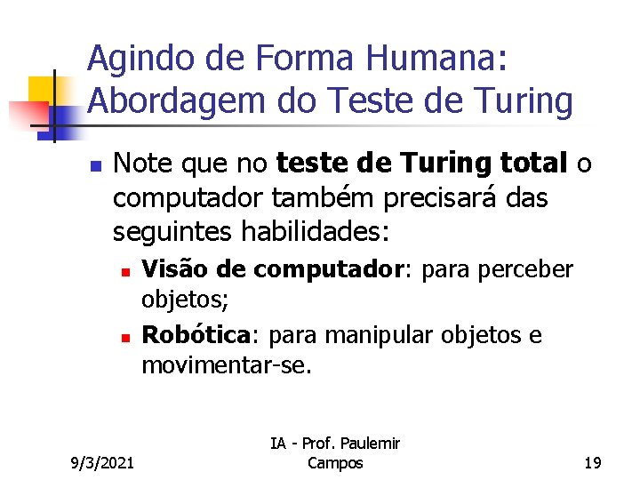 Agindo de Forma Humana: Abordagem do Teste de Turing n Note que no teste