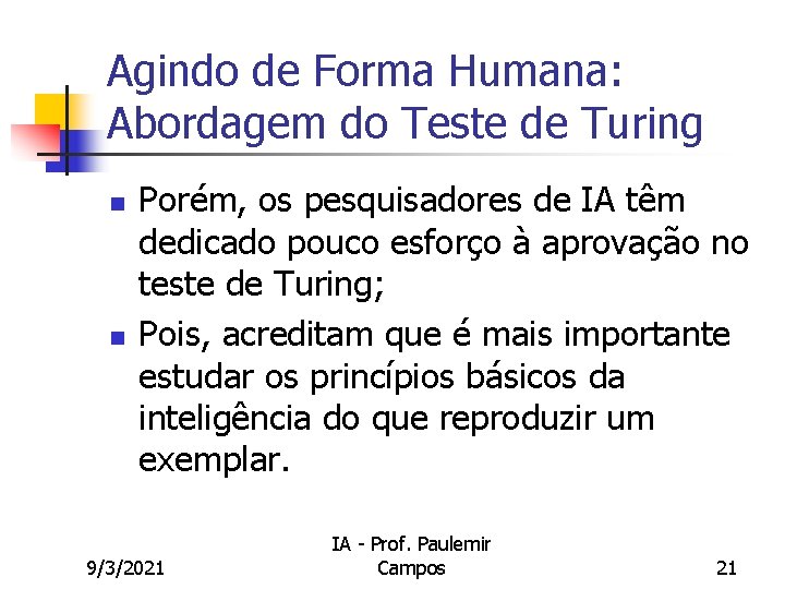 Agindo de Forma Humana: Abordagem do Teste de Turing n n Porém, os pesquisadores