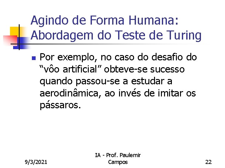 Agindo de Forma Humana: Abordagem do Teste de Turing n Por exemplo, no caso