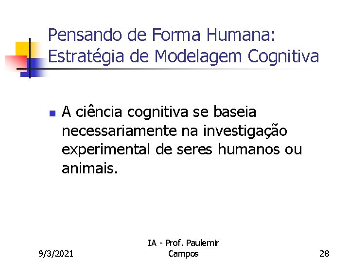 Pensando de Forma Humana: Estratégia de Modelagem Cognitiva n A ciência cognitiva se baseia