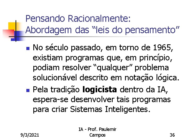 Pensando Racionalmente: Abordagem das “leis do pensamento” n n No século passado, em torno