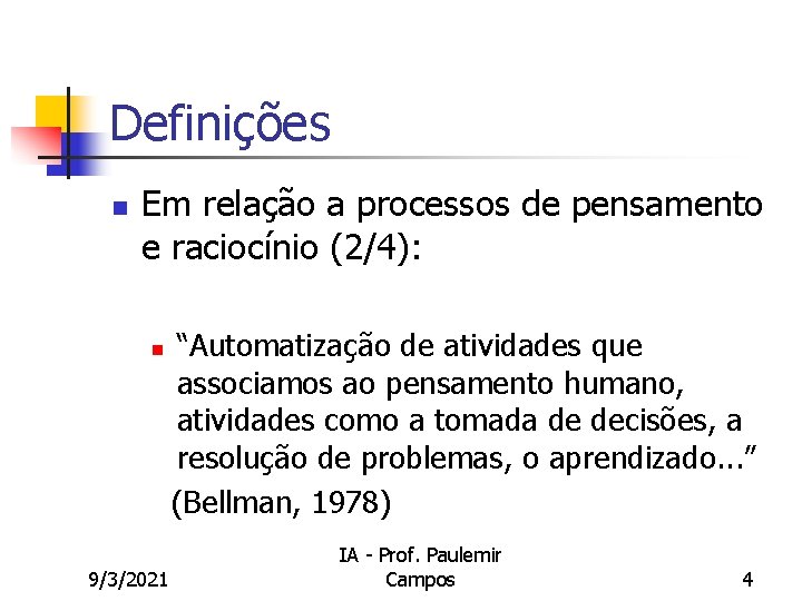 Definições n Em relação a processos de pensamento e raciocínio (2/4): n 9/3/2021 “Automatização