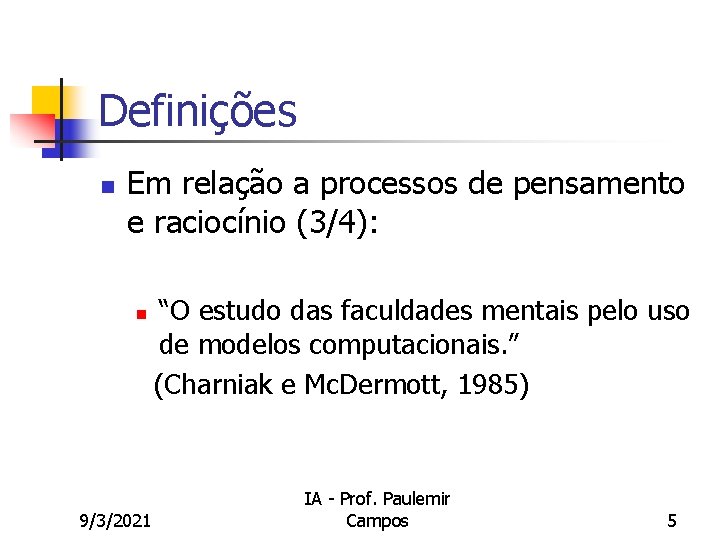 Definições n Em relação a processos de pensamento e raciocínio (3/4): n 9/3/2021 “O