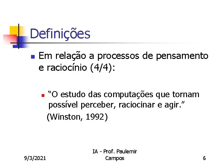 Definições n Em relação a processos de pensamento e raciocínio (4/4): n 9/3/2021 “O