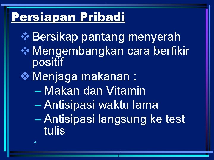 Persiapan Pribadi v Bersikap pantang menyerah v Mengembangkan cara berfikir positif v Menjaga makanan