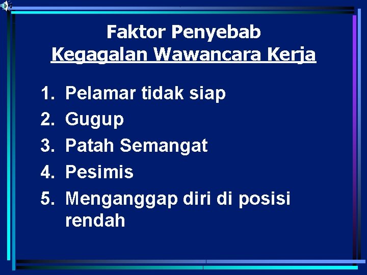 Faktor Penyebab Kegagalan Wawancara Kerja 1. 2. 3. 4. 5. Pelamar tidak siap Gugup