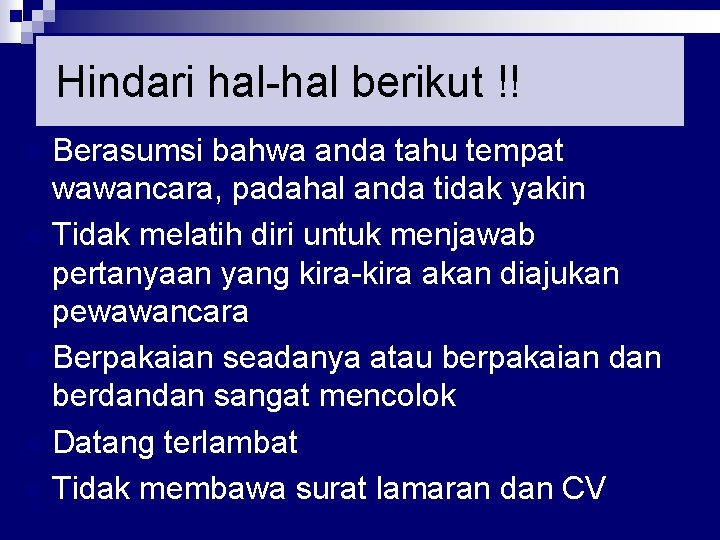 Hindari hal-hal berikut !! Berasumsi bahwa anda tahu tempat wawancara, padahal anda tidak yakin