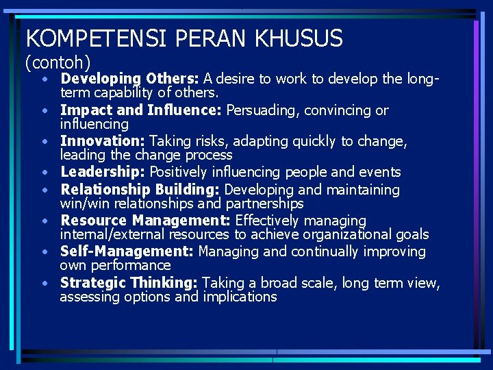KOMPETENSI PERAN KHUSUS (contoh) • Developing Others: A desire to work to develop the