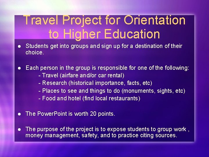 Travel Project for Orientation to Higher Education l Students get into groups and sign