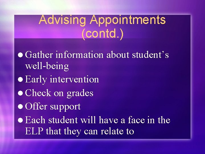 Advising Appointments (contd. ) l Gather information about student’s well-being l Early intervention l