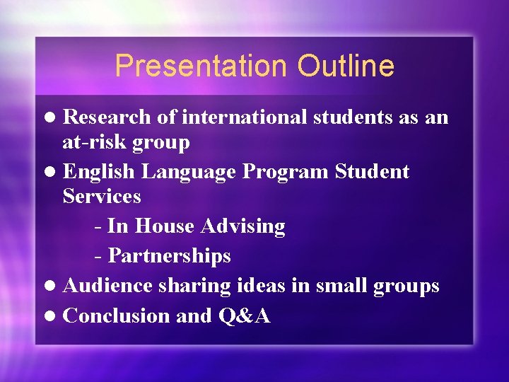 Presentation Outline l Research of international students as an at-risk group l English Language
