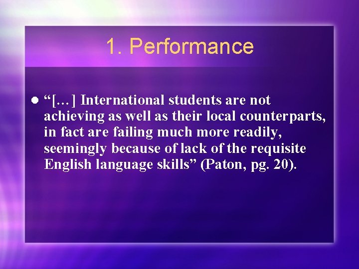 1. Performance l “[…] International students are not achieving as well as their local