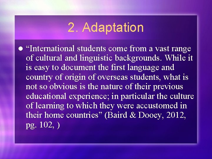 2. Adaptation l “International students come from a vast range of cultural and linguistic