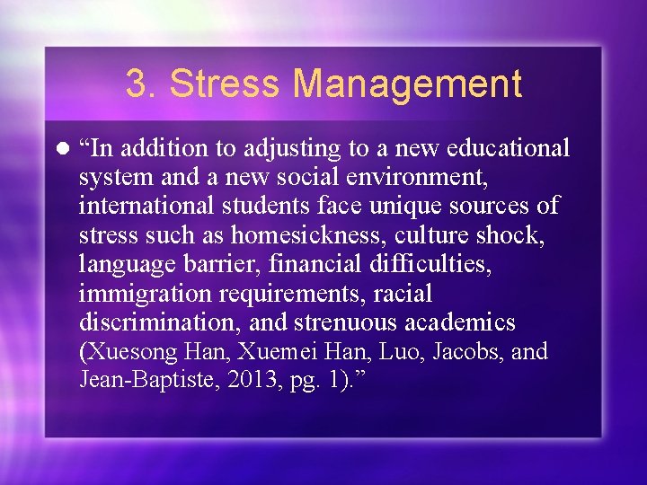 3. Stress Management l “In addition to adjusting to a new educational system and