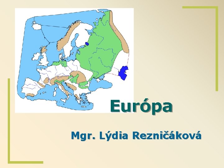 Európa Mgr. Lýdia Rezničáková 