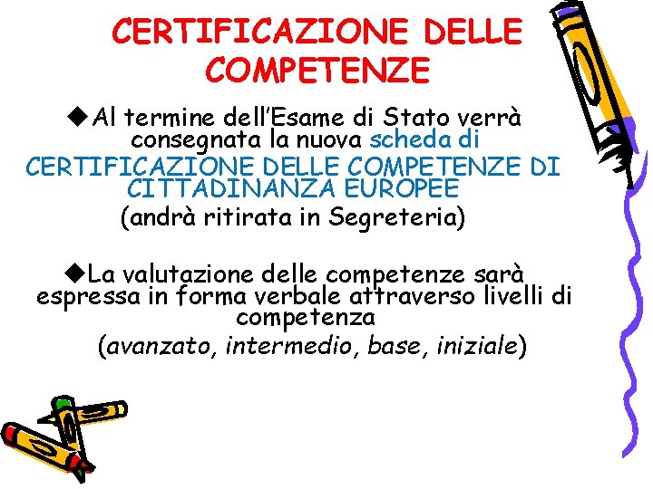 CERTIFICAZIONE DELLE COMPETENZE u. Al termine dell’Esame di Stato verrà consegnata la nuova scheda