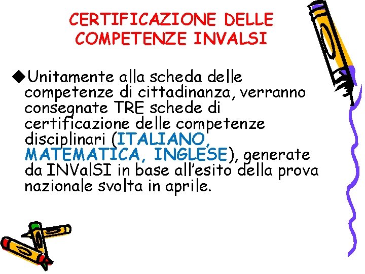 CERTIFICAZIONE DELLE COMPETENZE INVALSI u. Unitamente alla scheda delle competenze di cittadinanza, verranno consegnate